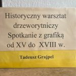 Napis historyczny warsztat drzeworytniczy Spotkanie z grafiką od XV do XVIII w. Tadeusz Grajpel